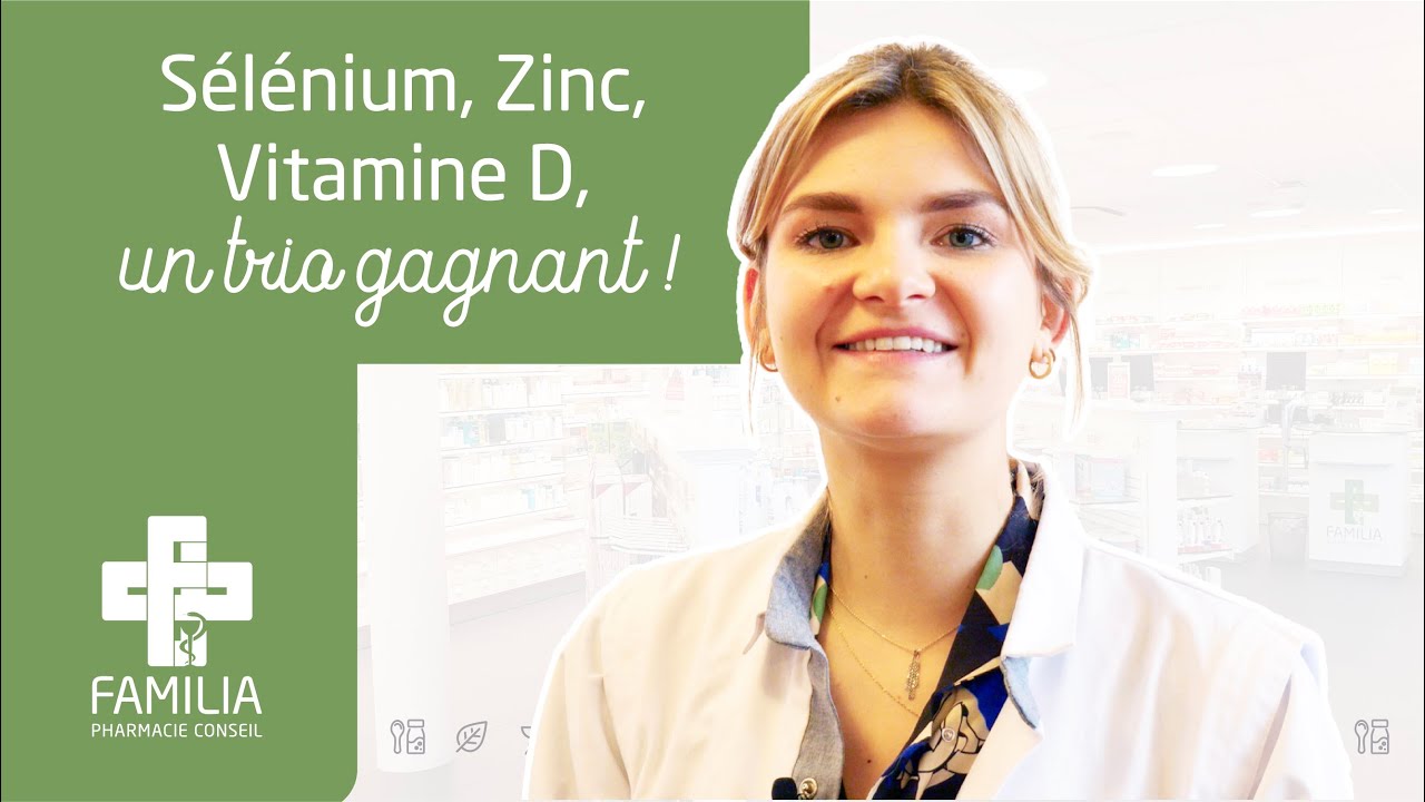 Sélénium, Zinc, Vitamine D, trio gagnant pour l'immunité - Votre pharmacien Familia vous conseille