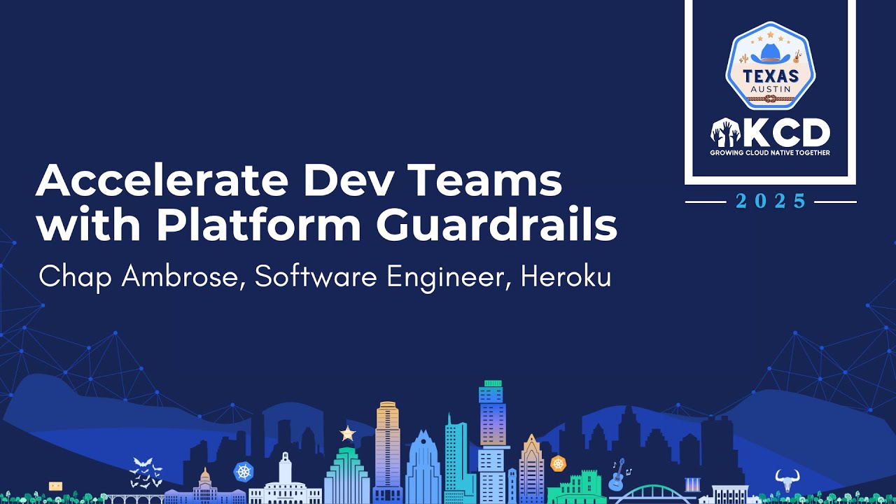 Accelerate Dev Teams with Platform Guardrails - Chap Ambrose, Heroku
