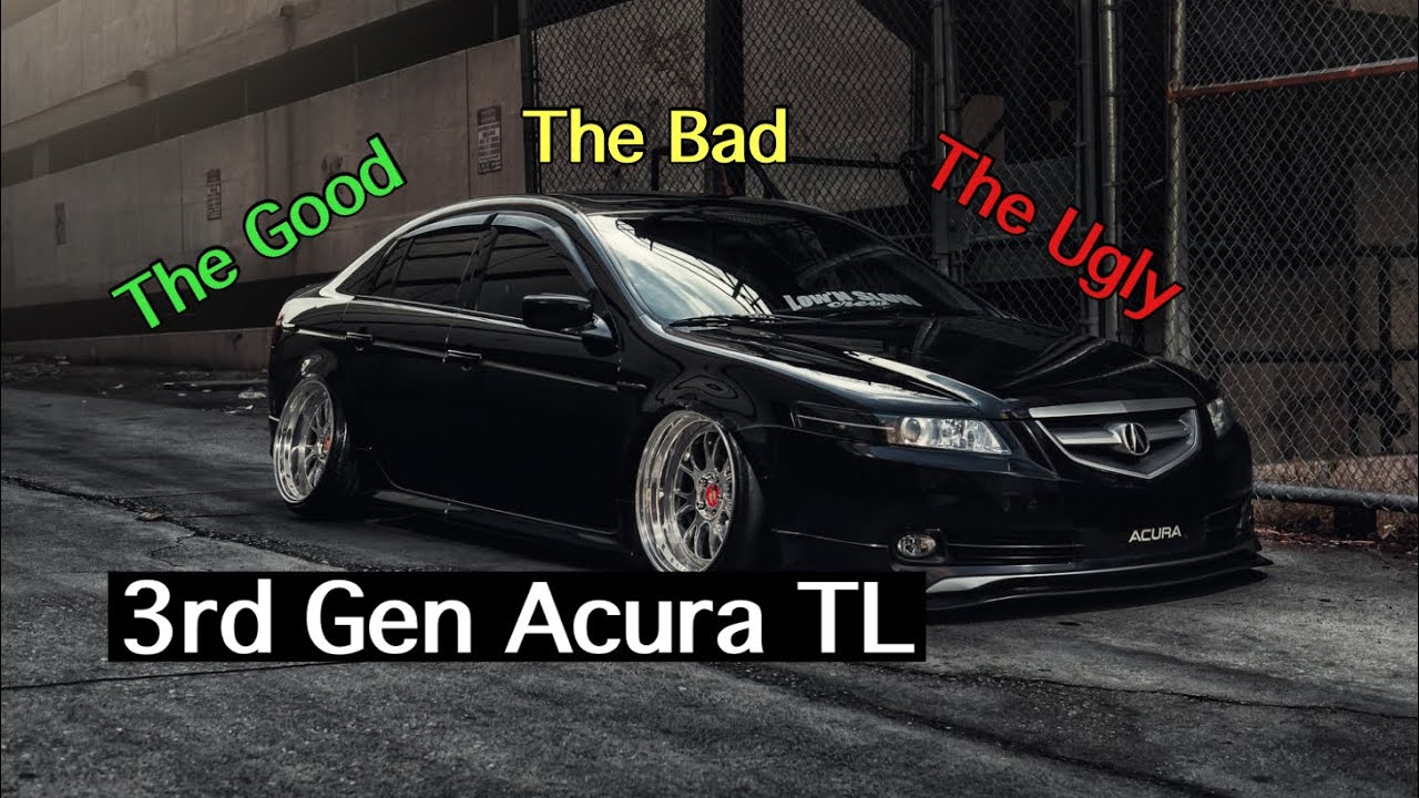 3rd Gen Acura TL | The Good, The Bad, And The Ugly...