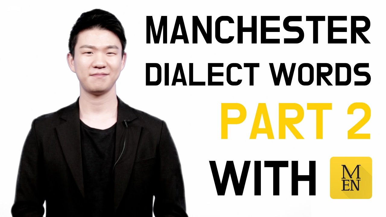 Manchester Dialect Words Part 2  (with Manchester Evening News) [Korean Billy]