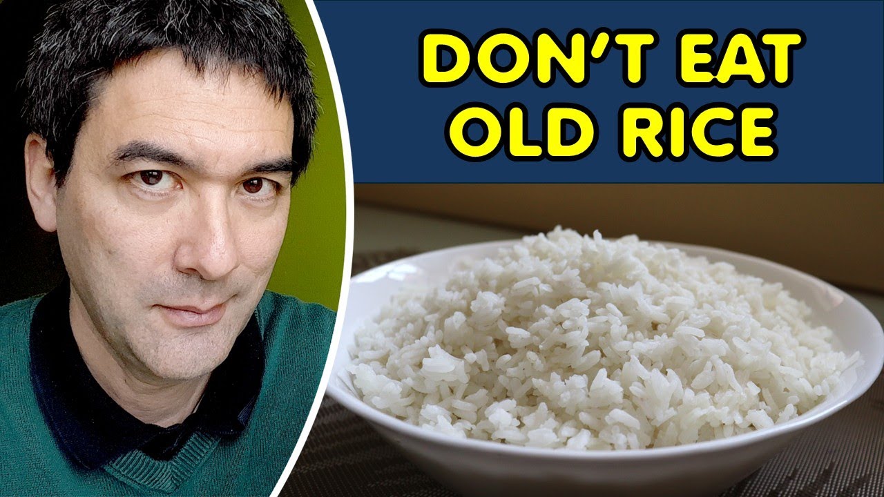 Why you should not eat old rice - Fried Rice Syndrome