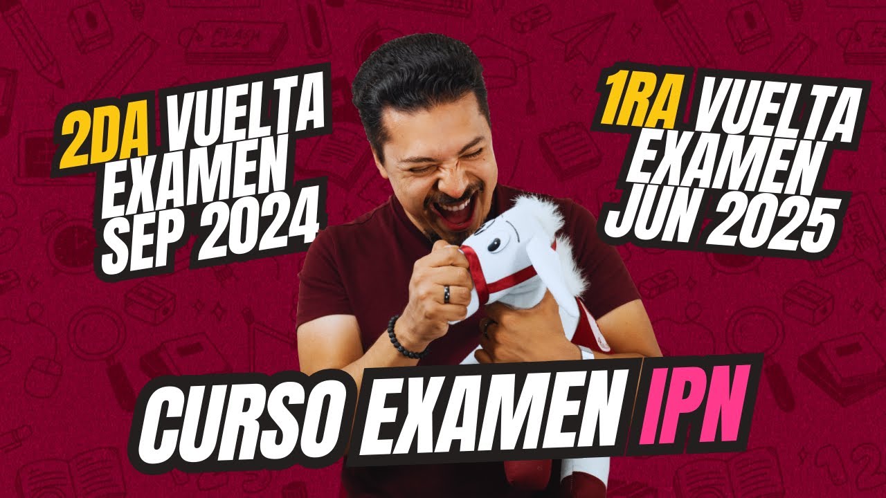 Curso examen IPN 2025 (para primera y segunda vuelta)
