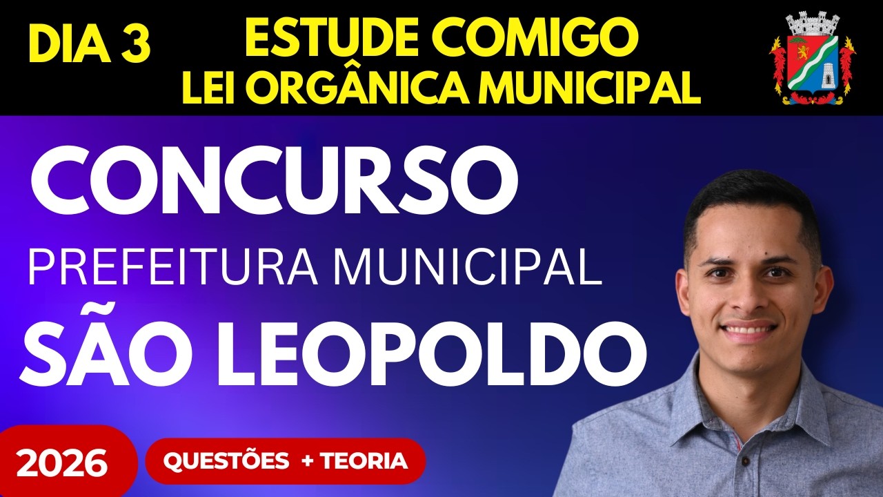 Dia 3/45 Estudando pro Concurso Público Prefeitura de São Leopoldo RS 2026 Lei Orgânica Municipal
