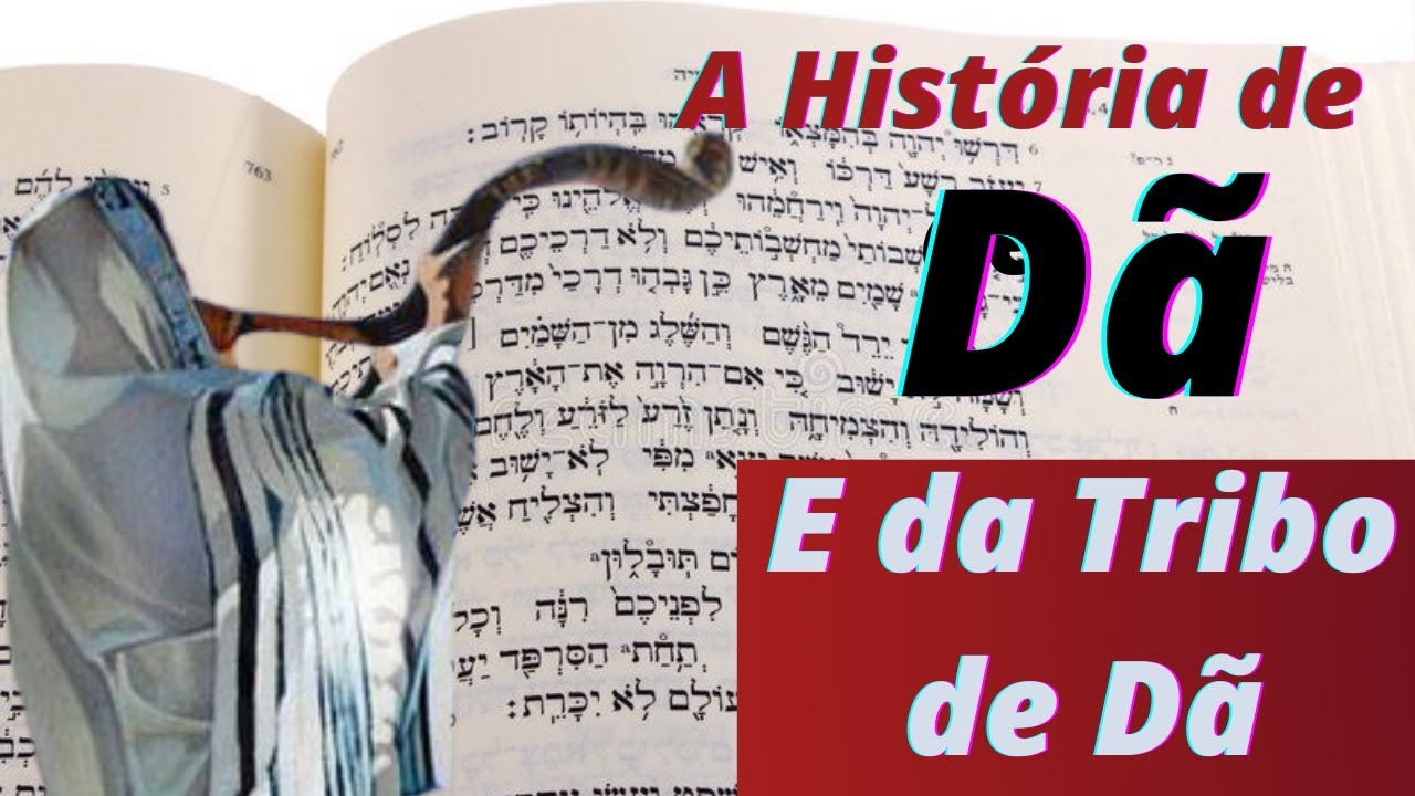 A Hist&oacute;ria de D&atilde; E Da Tribo de D&atilde; .