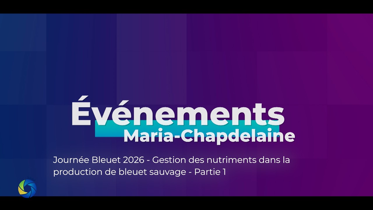 Événements Maria-Chapdelaine | Journée Bleuet 2026 - Gestion des nutriments - Partie 1