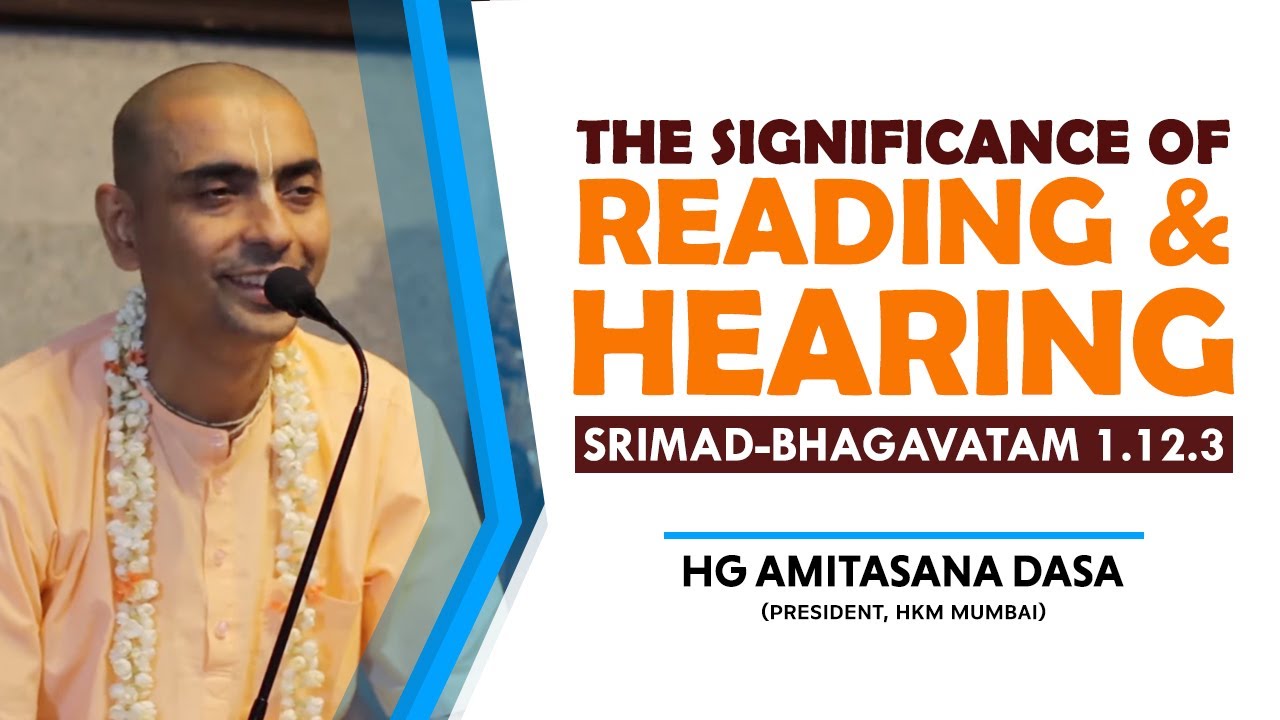 The Significance of Reading & Hearing | HG Amitasana Dasa |SB 1.12.3 | 2019-06-16