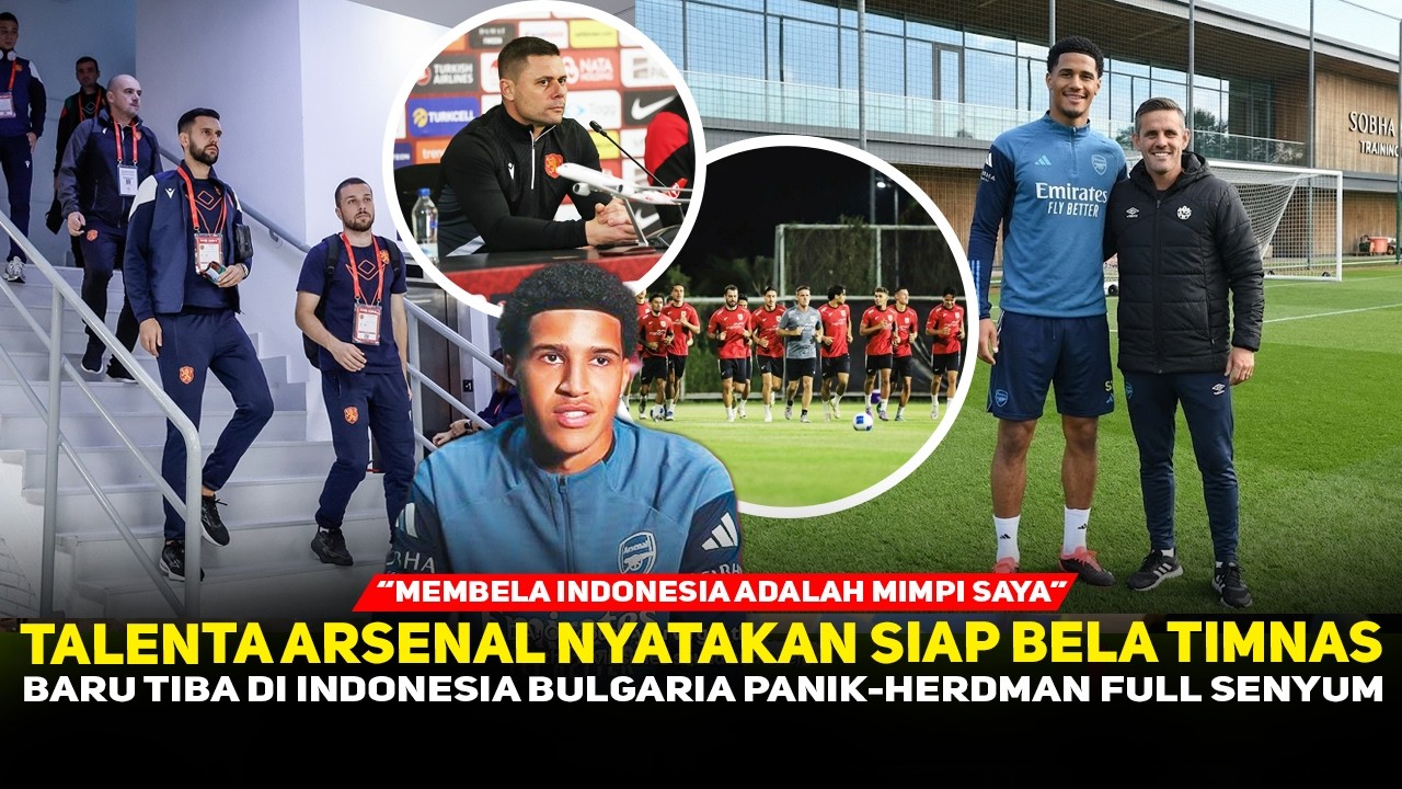 GACOR BERSAMA ARSENAL❗️Talenta Arsenal Siap Bela Timnas~Pelatih Bulgaria Panik Jelang FIFA Series