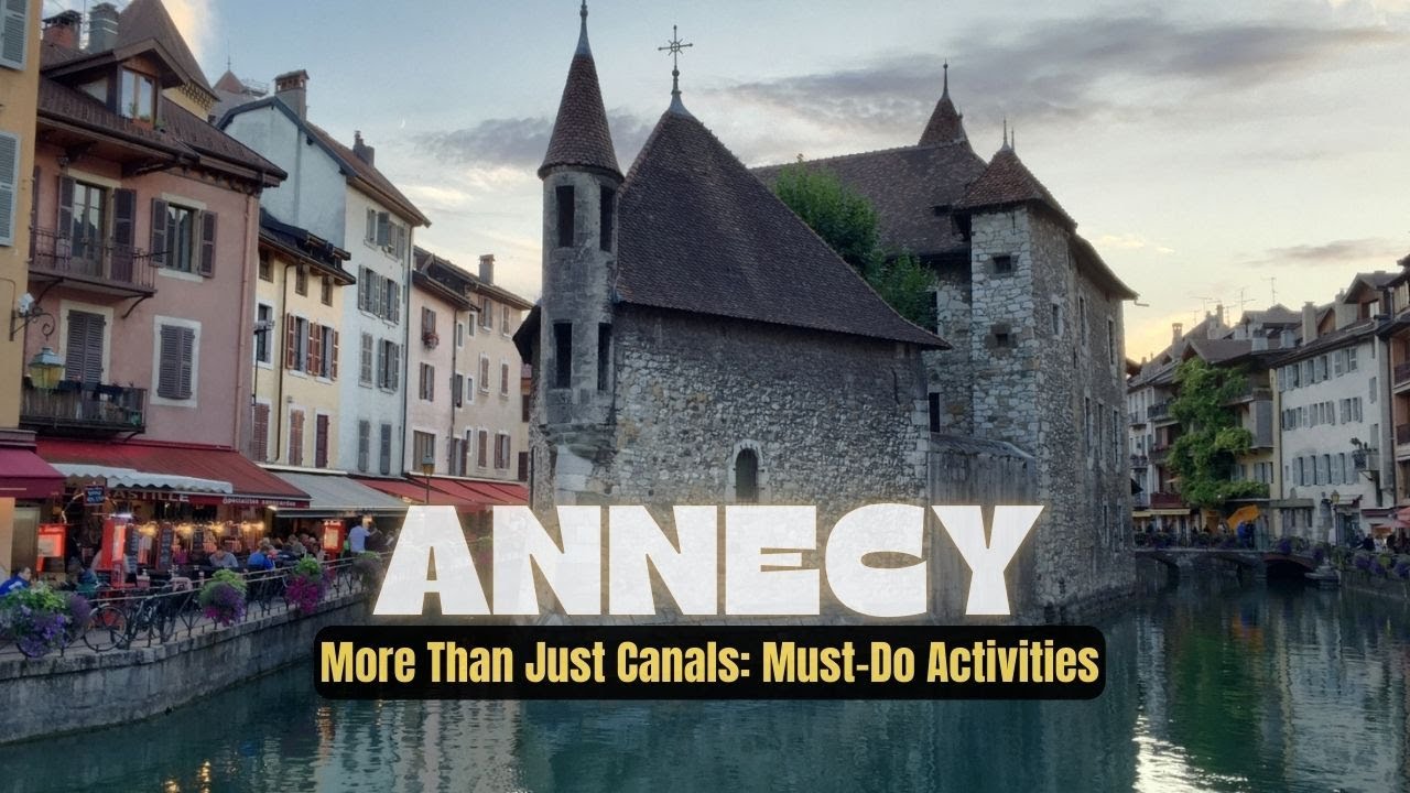 Annecy, France Travel Guide: Hidden History, Epic Views & What Most Tourists Miss