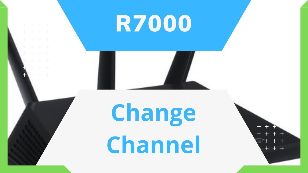 How To Change Channel On Netgear Nighthawk R7000