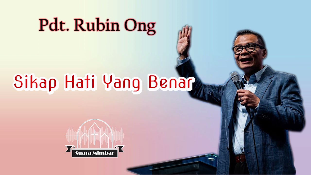 Pdt Rubin Ong - Sikap Hati yang Benar