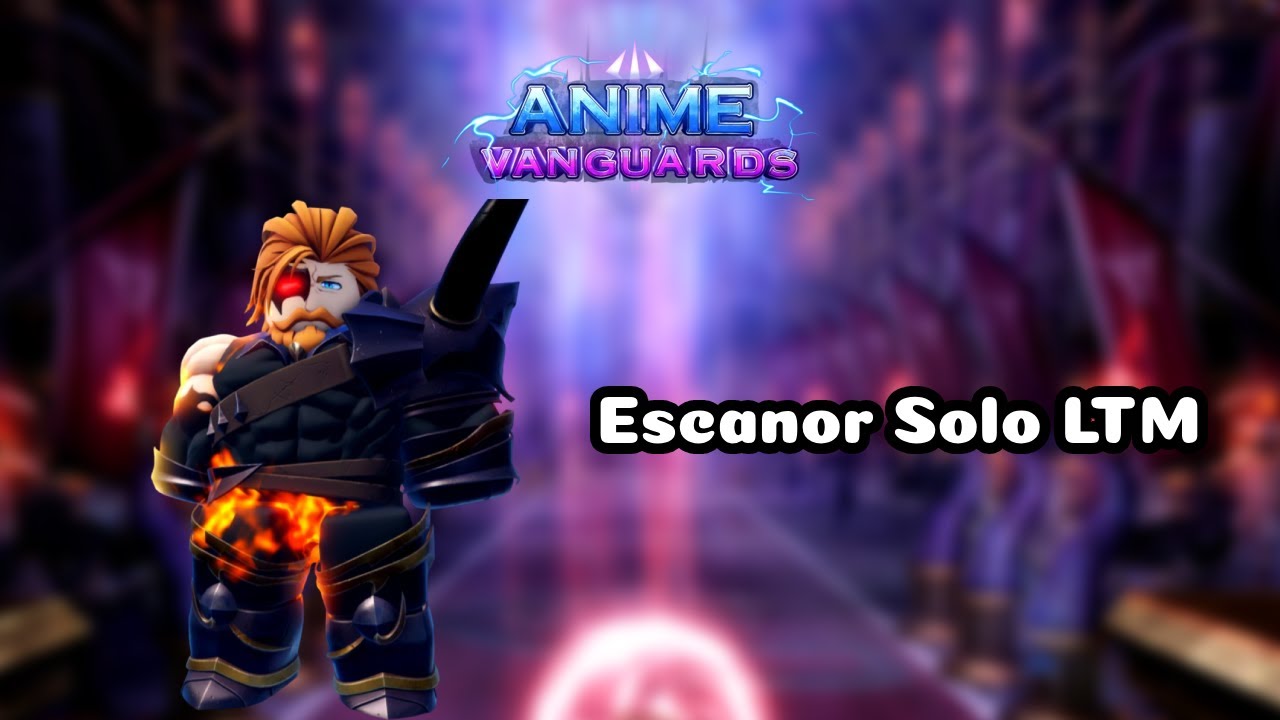 Escanor Solo New LTM | Anime Vanguards