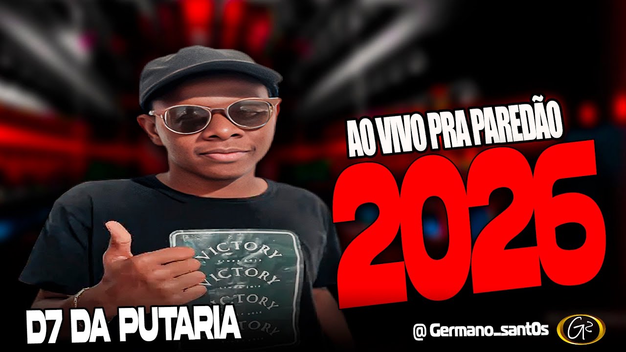D7 DA PUTARIA - PUTARIA AO VIVO PRA PARED&Atilde;O - 2026