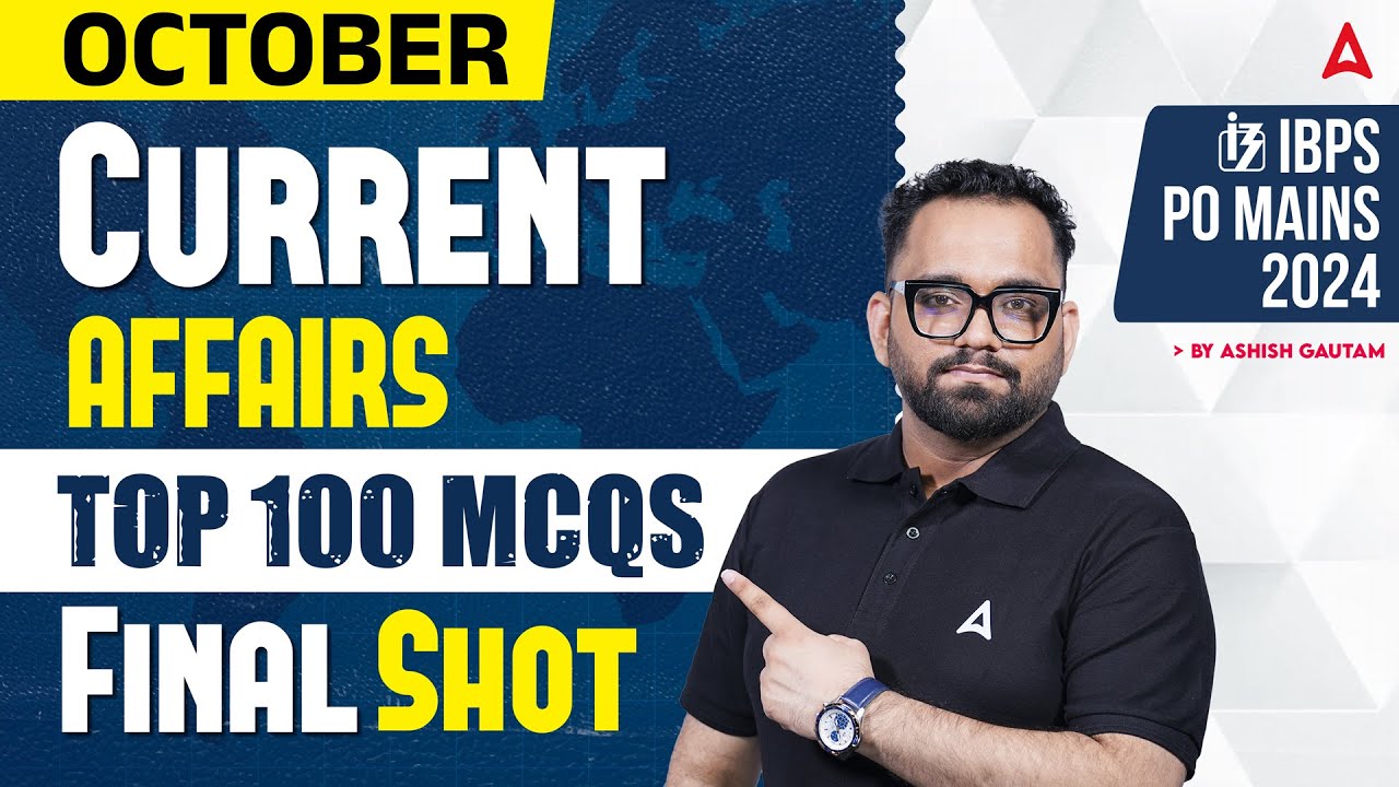 IBPS PO Mains 2024 | Top 100 MCQs on October Current Affairs 2024 | By Ashish Gautam