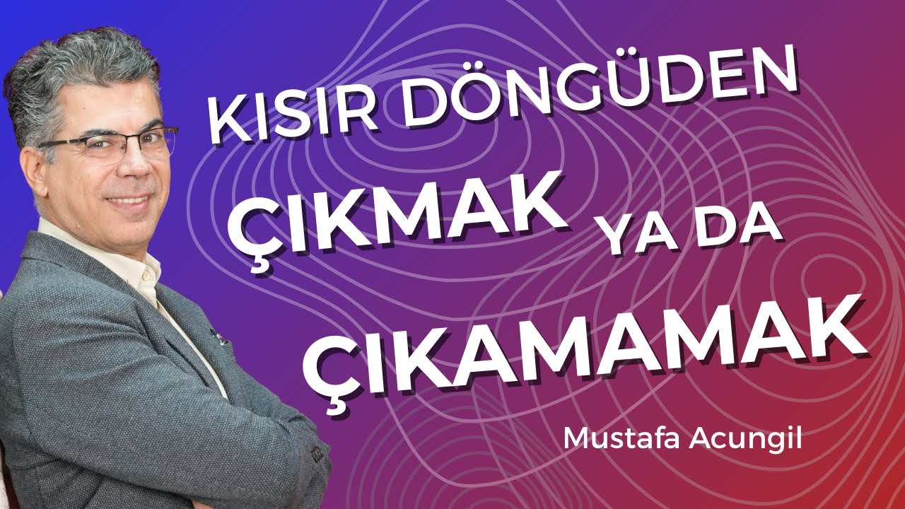 Kısır Döngüden Çıkmak Ya Da Çıkamamak