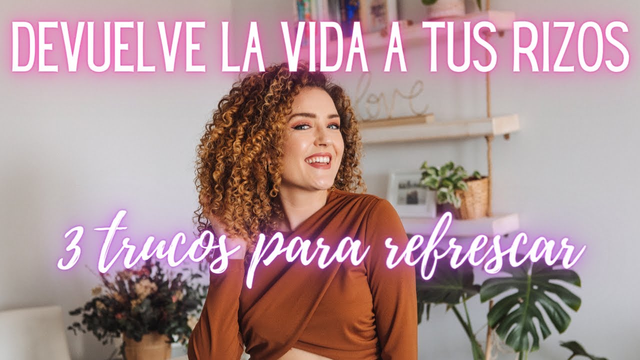 ✨ Devuelve la VIDA  tus RIZOS - ➰ 3 Trucos para refrescar
