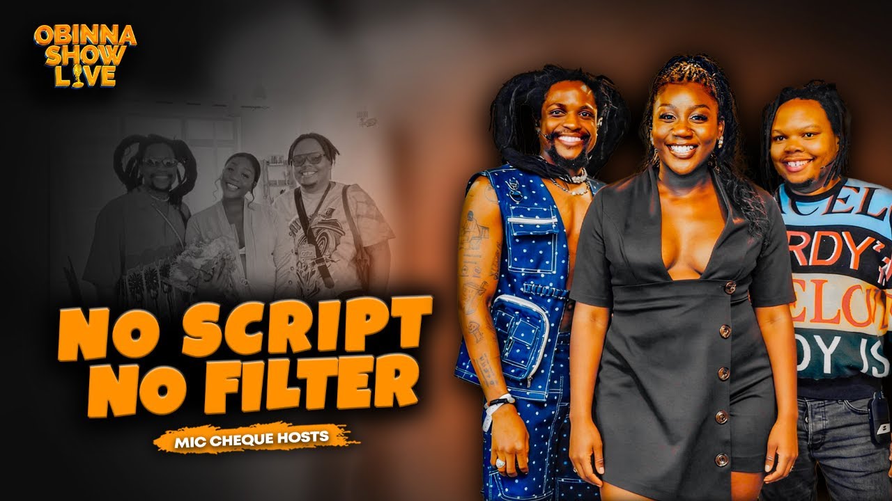 OBINNA SHOW LIVE × MIC CHEQUE PODCAST - NO SCRIPT NO FILTER 