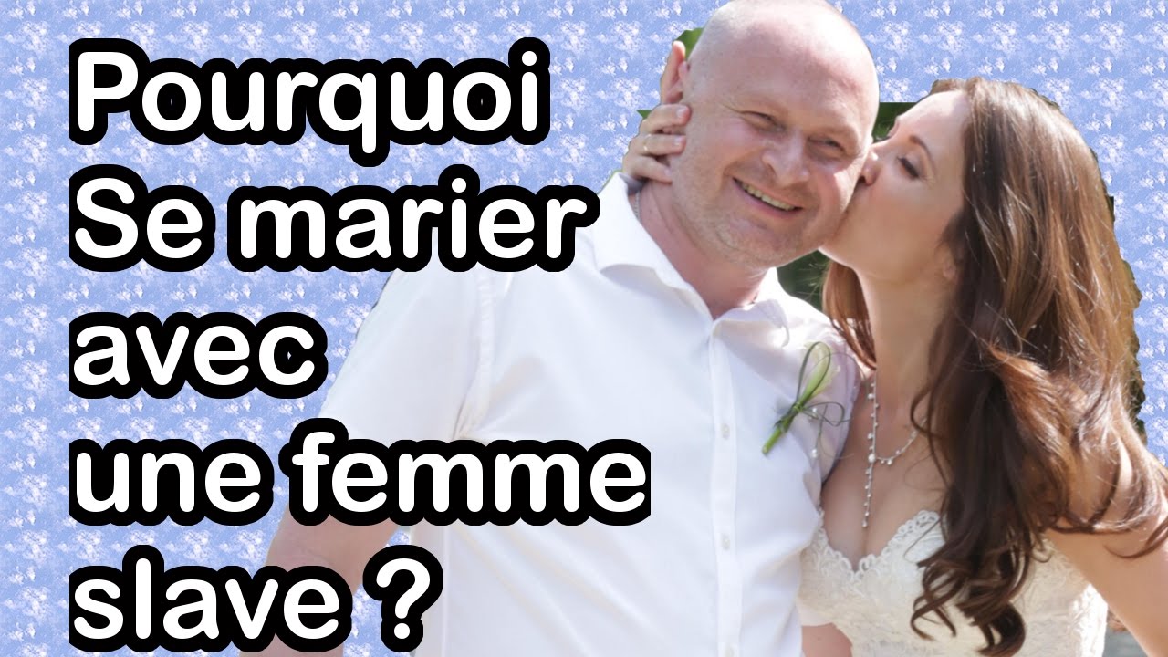 Pourquoi je me suis mari&eacute; avec une femme slave ?