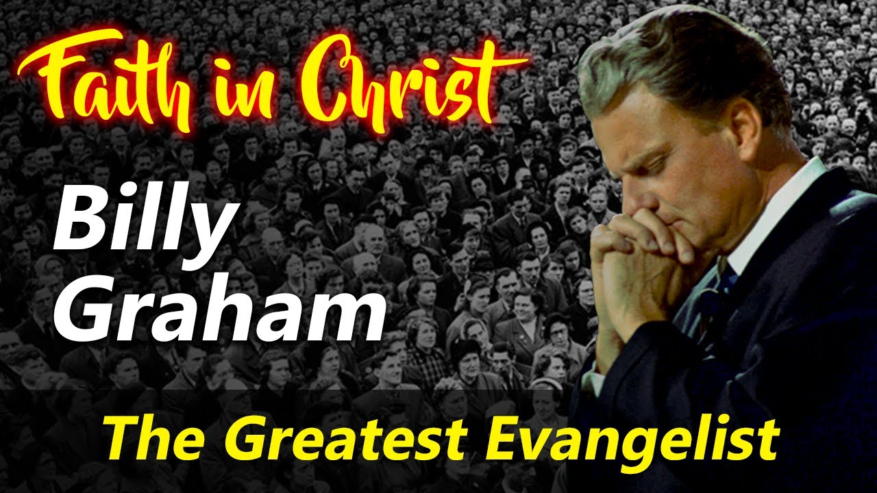 Billy Graham: serving Jesus Christ throughout his life
