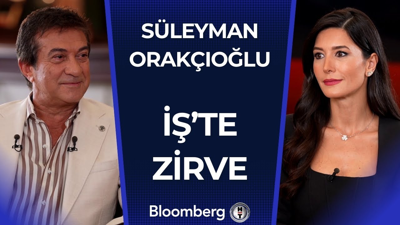 İş’te Zirve - Süleyman Orakçıoğlu | 26 Ekim 2024