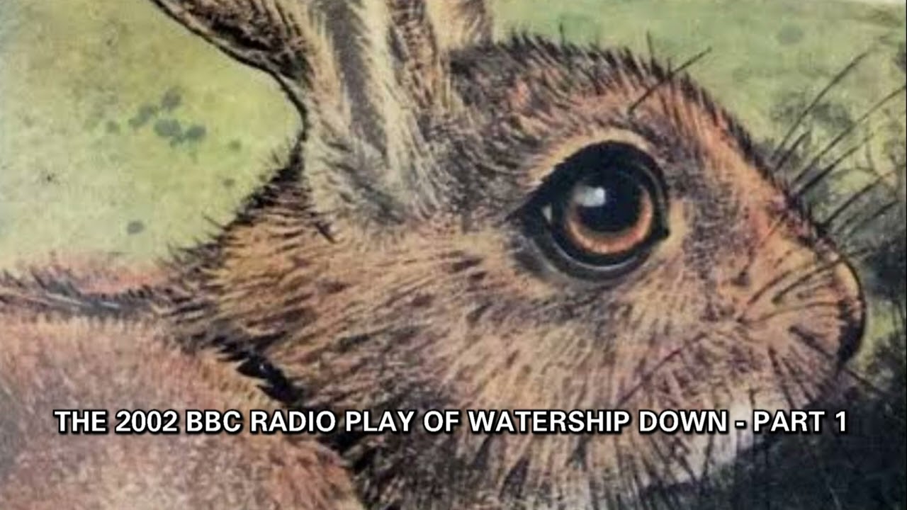 Part 1 - 2002 BBC Radio Play of Watership Down