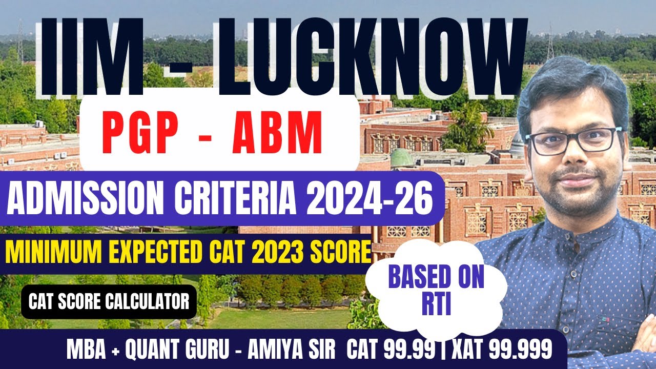 IIM Lucknow PGP (MBA) - ABM Selection Criteria 2024-26 |  Expected CAT 2023 Score - RTI - Amiya