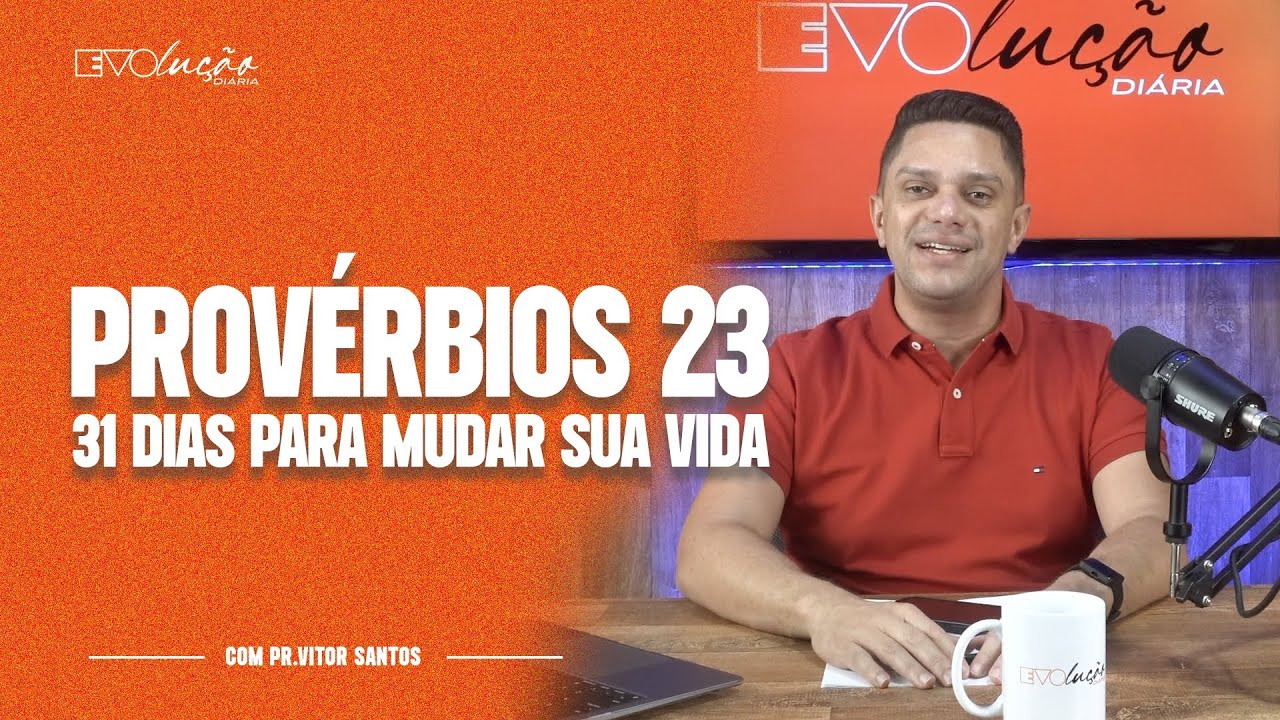 PROVÉRBIOS 23 | 31 DIAS PARA MUDAR A SUA VIDA | PR. VITOR SANTOS | EVOLUÇÃO DIÁRIA