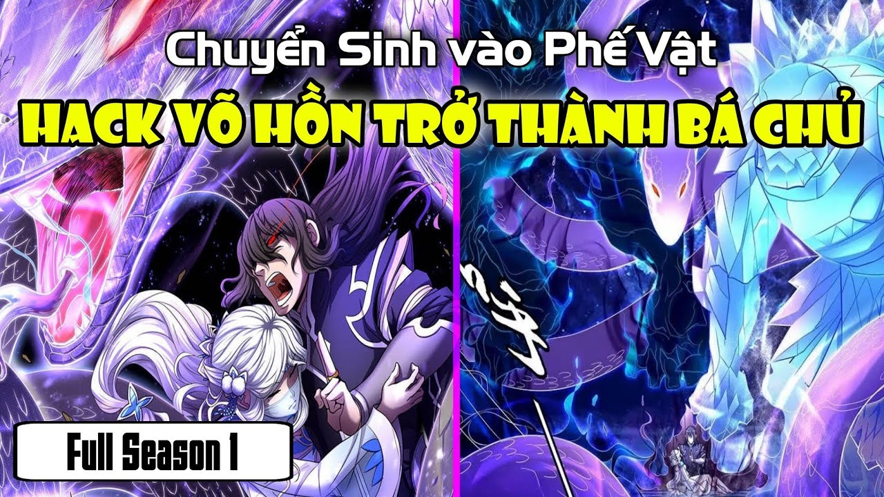 Main Chuyển Sinh Vào Một Phế Vật Học Làm Võ Hồn Tu Cường Giả | Full season 1 Tuyệt Thế Võ Thần