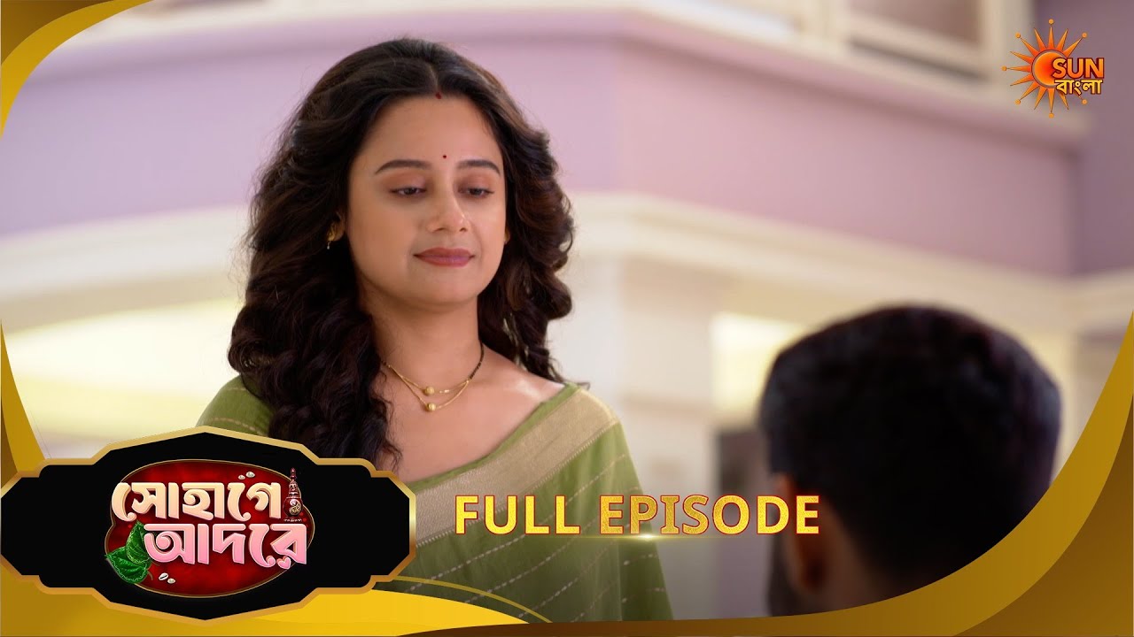 Sohage Adore | সোহাগে আদরে | Full Epi - 127 | 02 April 2026 | Bangla Serial | Sun Bangla