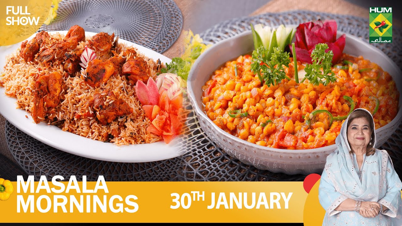 Masala Mornings - 30 Jan 2023 - Recipes: Chicken Tikka Biryani & Chanay Ki Daal - Shireen Anwar