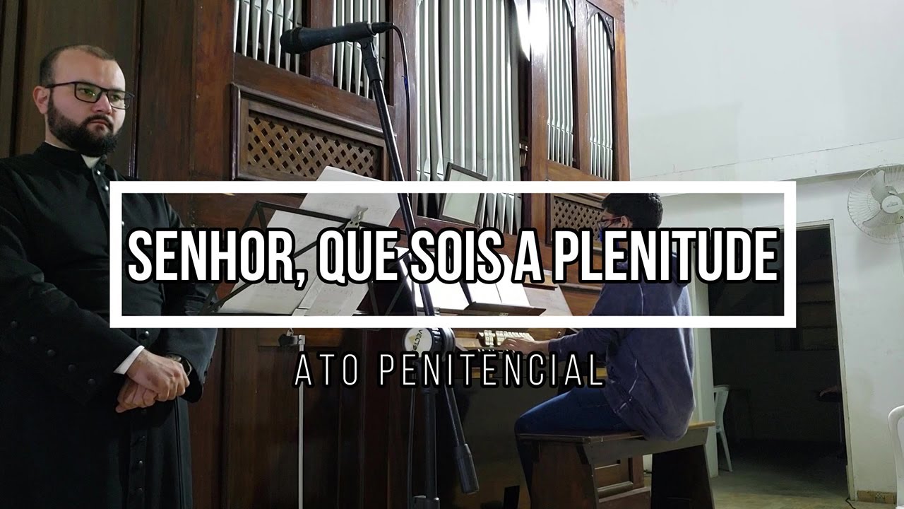 Senhor, que sois a plenitude - Ato Penitencial - Órgão de Tubos