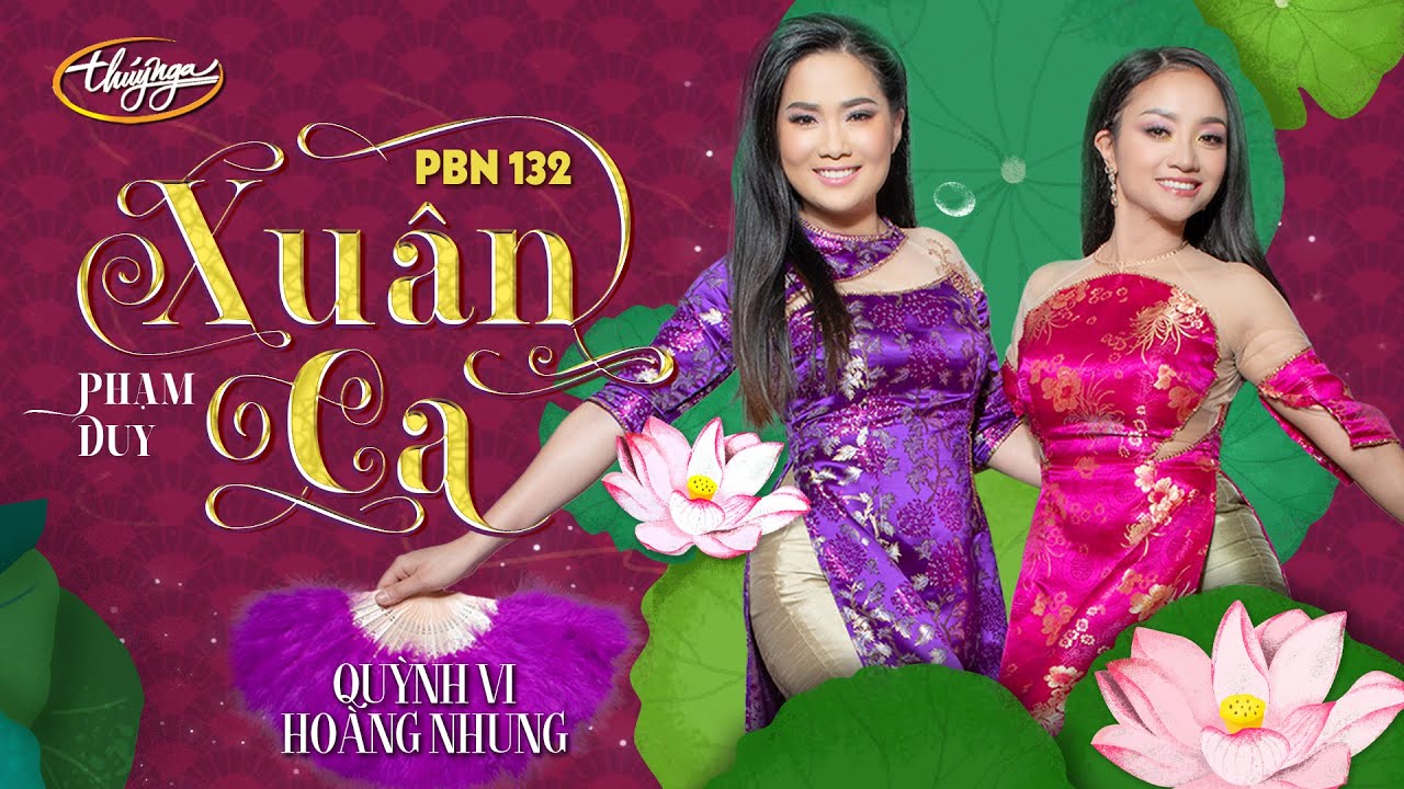 PBN 132 | Quỳnh Vi & Ho&agrave;ng Nhung - Xu&acirc;n Ca