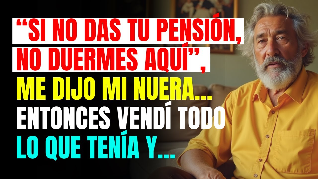 “Si no das tu pensión, no duermes aquí”, me dijo mi nuera… Entonces vendí todo lo que tenía y…