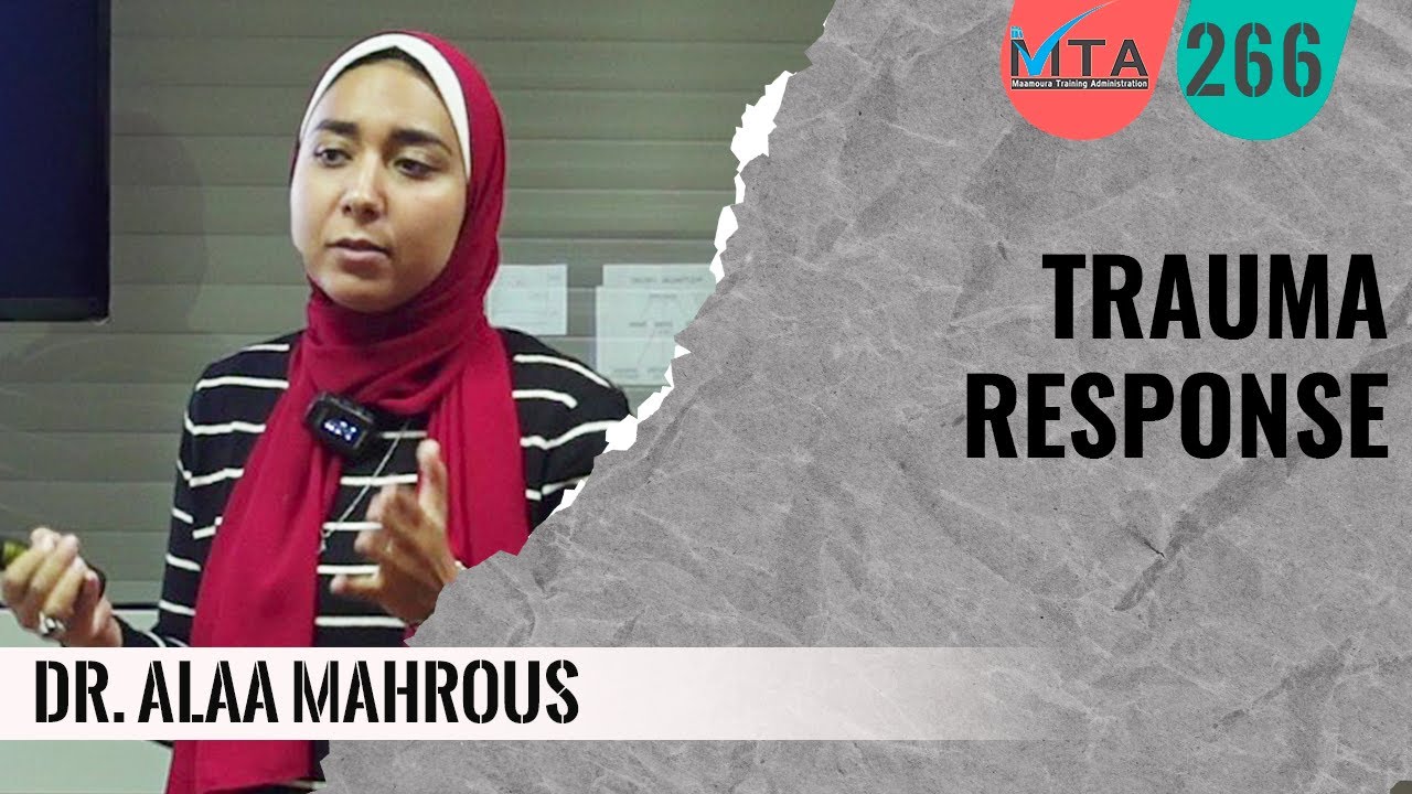 Trauma Response Dr. Alaa Mahrous الإستجابات النفسية والبيولوجية للصدمات النفسية د.آلاء محروس