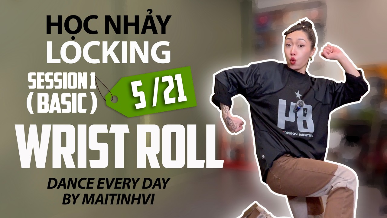 Học nhảy LOCKING (K1CB 5/21) WRIST ROLL l Maitinhvi DANCE EVERY DAY