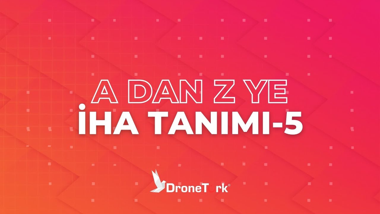 A'dan Z'ye Drone Eğitimi - İHA Tanımı 5