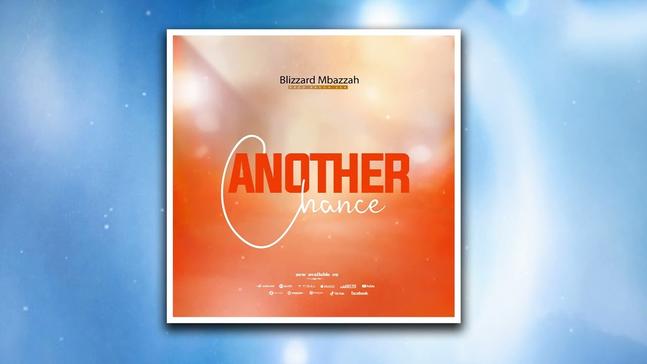 ANOTHER CHANCE BY BLIZZARD MBAZZAH OFFICIAL AUDIO
