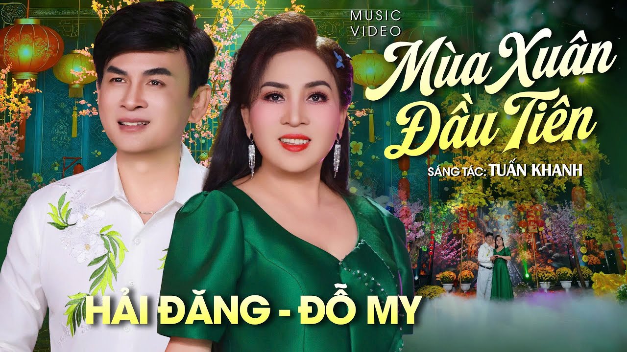 Bao nhiêu thương nhỚ gom nhặt đầy MÙA XUÂN ĐẦU TIÊN - Tuyệt đỉnh song ca HẢI ĐĂNG - ĐỖ MY