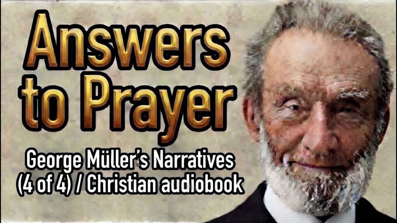 George Müller (Christian audiobook) - Answers to Prayer, from George Müller's Narratives (4 of 4)