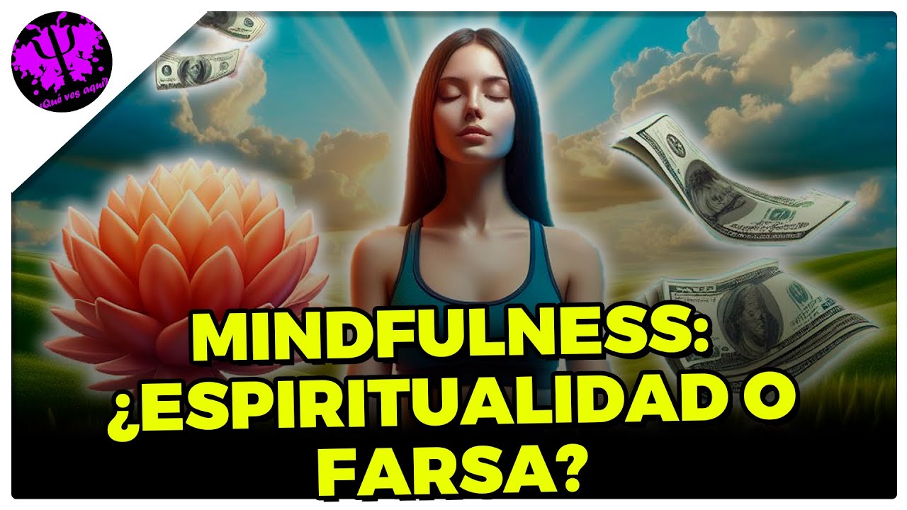🧘‍♂️ ¿Qué sabes sobre el MINDFULNESS? ☯ [Beneficios, Problemas, Pensamiento y Ética]