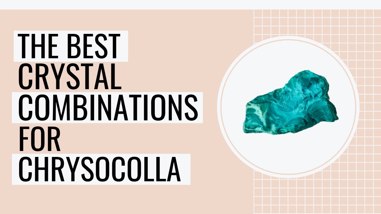 The Best Crystal Combinations For Chrysocolla