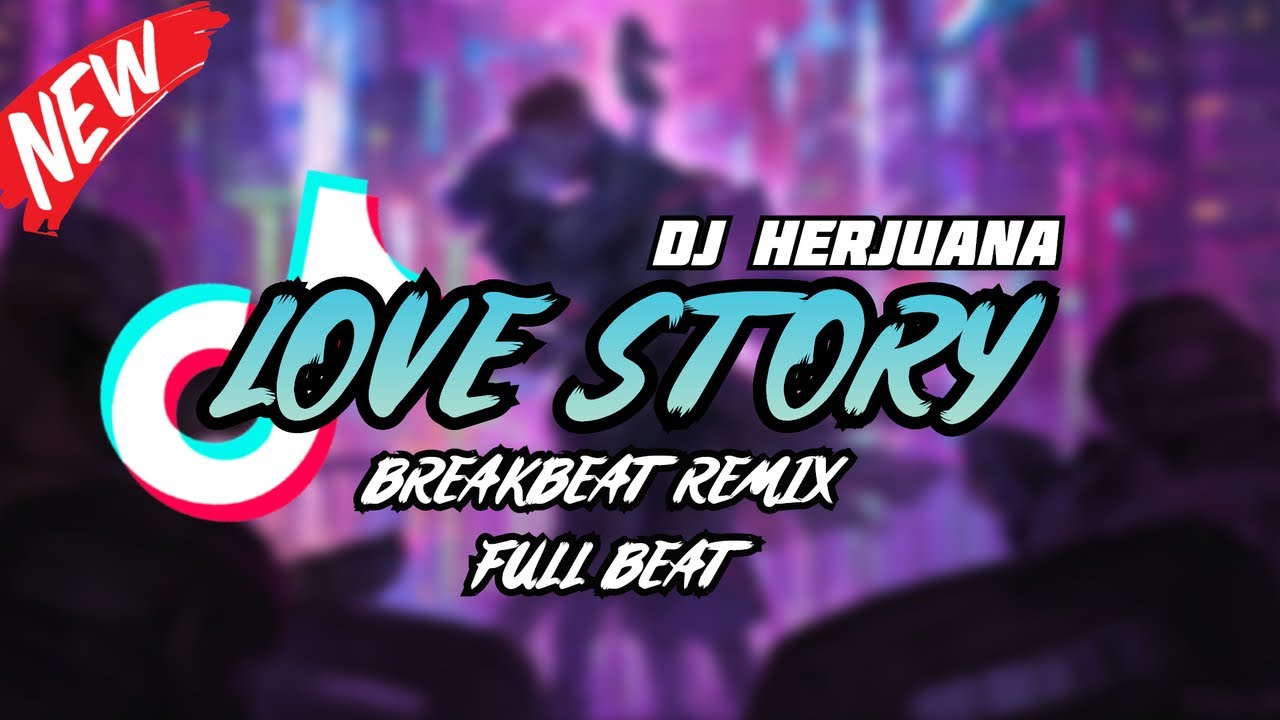 DJ LOVE STORY BREAKBEAT REMIX SPESIAL TAHUN BARU 2024