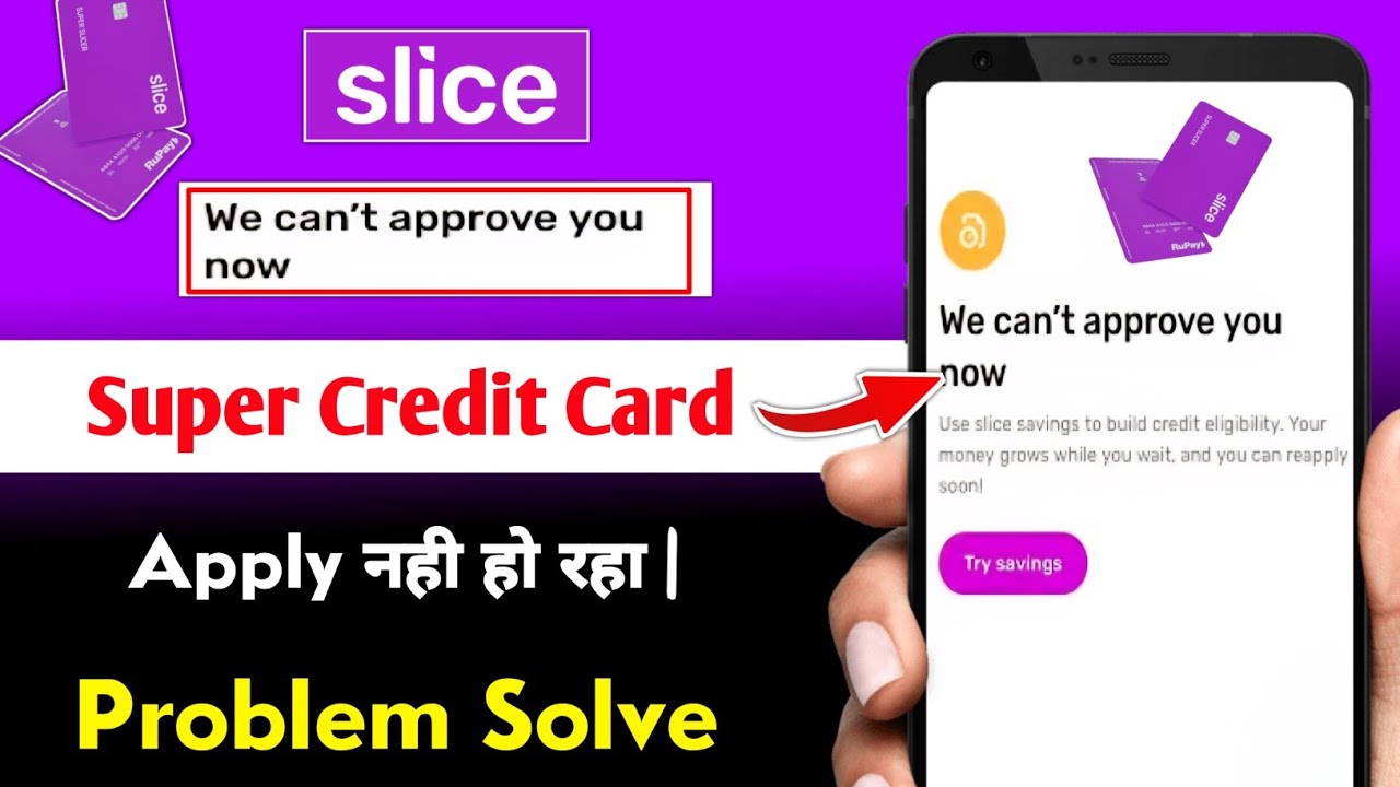 Slice super credit card we can't approve you now problem solve | slice credit card rejected problem