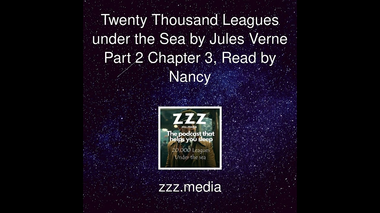 Twenty Thousand Leagues under the Sea by Jules Verne Part 2 Chapter 3, Read by Nancy