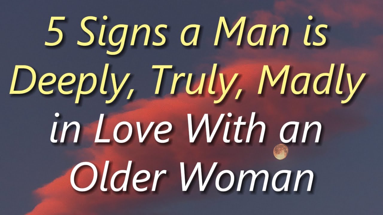 5 Signs a Man is Deeply, Truly, Madly in Love With an Older Woman