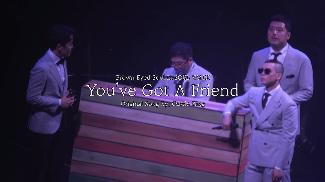 Brown Eyed Soul Concert 『SOUL WALK』 - You've Got A Friend 【2018】