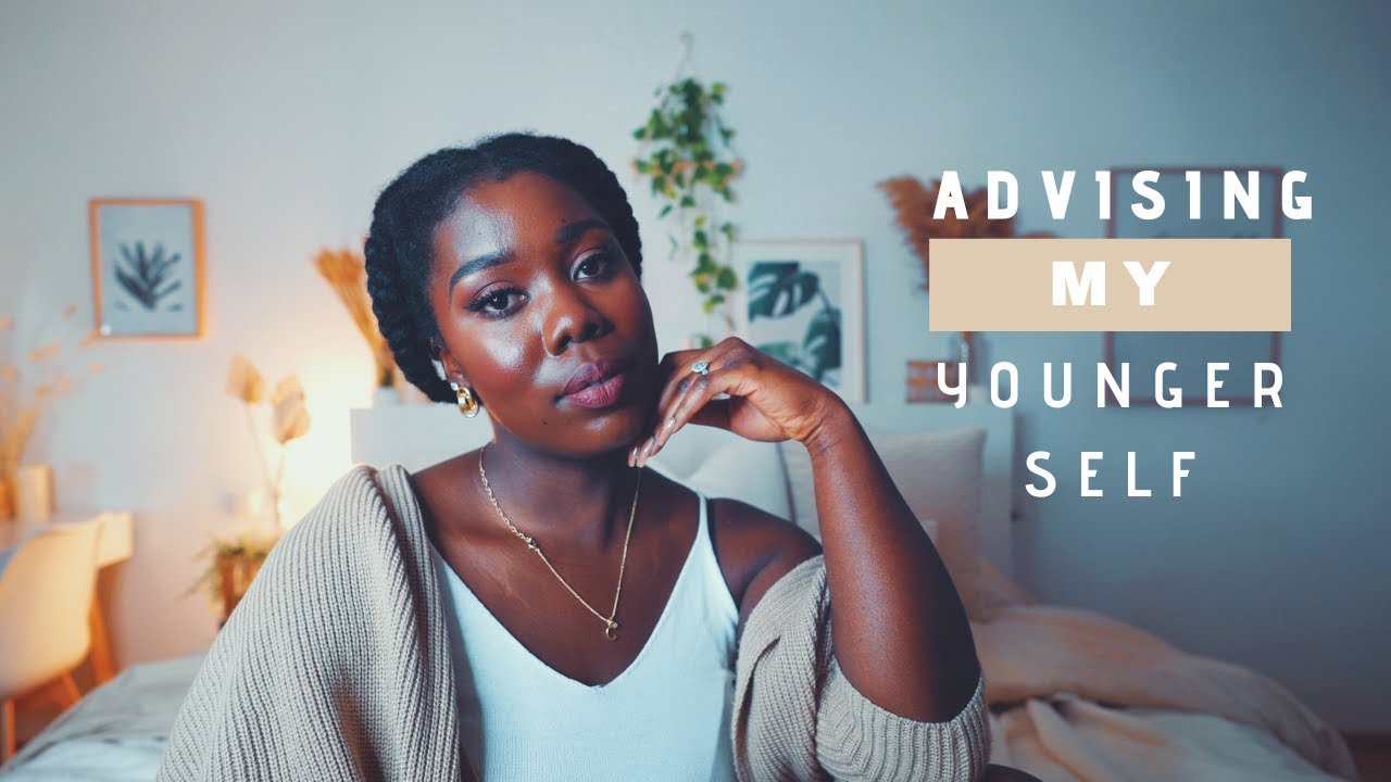 10 THINGS I WOULD ADIVISE MY YOUNGER SELF | Obaa Yaa Jones