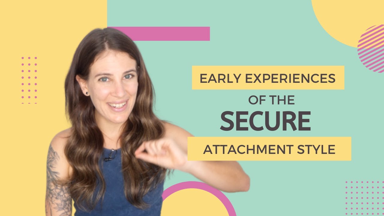 Early Experiences Of The Secure Attachment Style