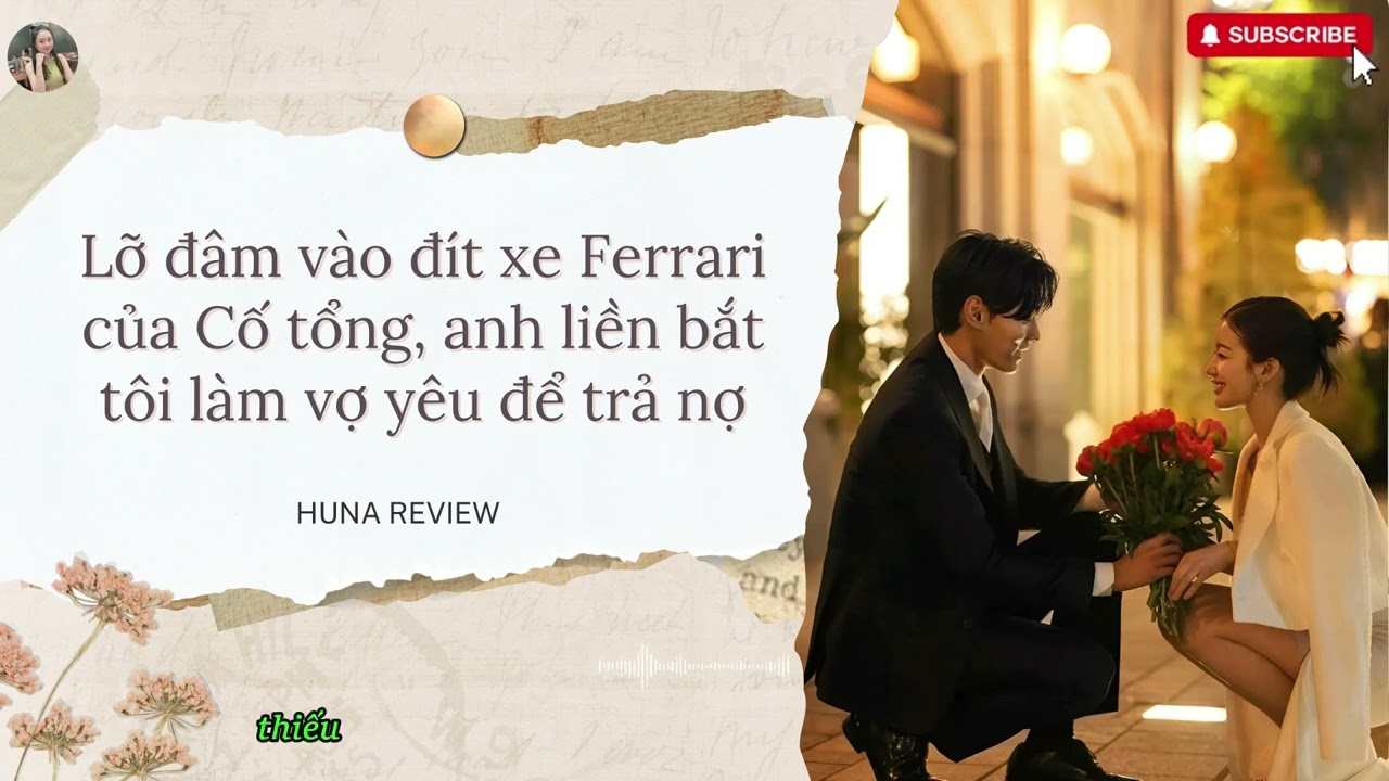 [AUDIO] LỠ ĐÂM VÀO ĐÍT XE FERRARI CỦA CỐ TỔNG, ANH LIỀN BẮT TÔI LÀM VỢ YÊU ĐỂ TRẢ NỢ || HUNA REVIEW