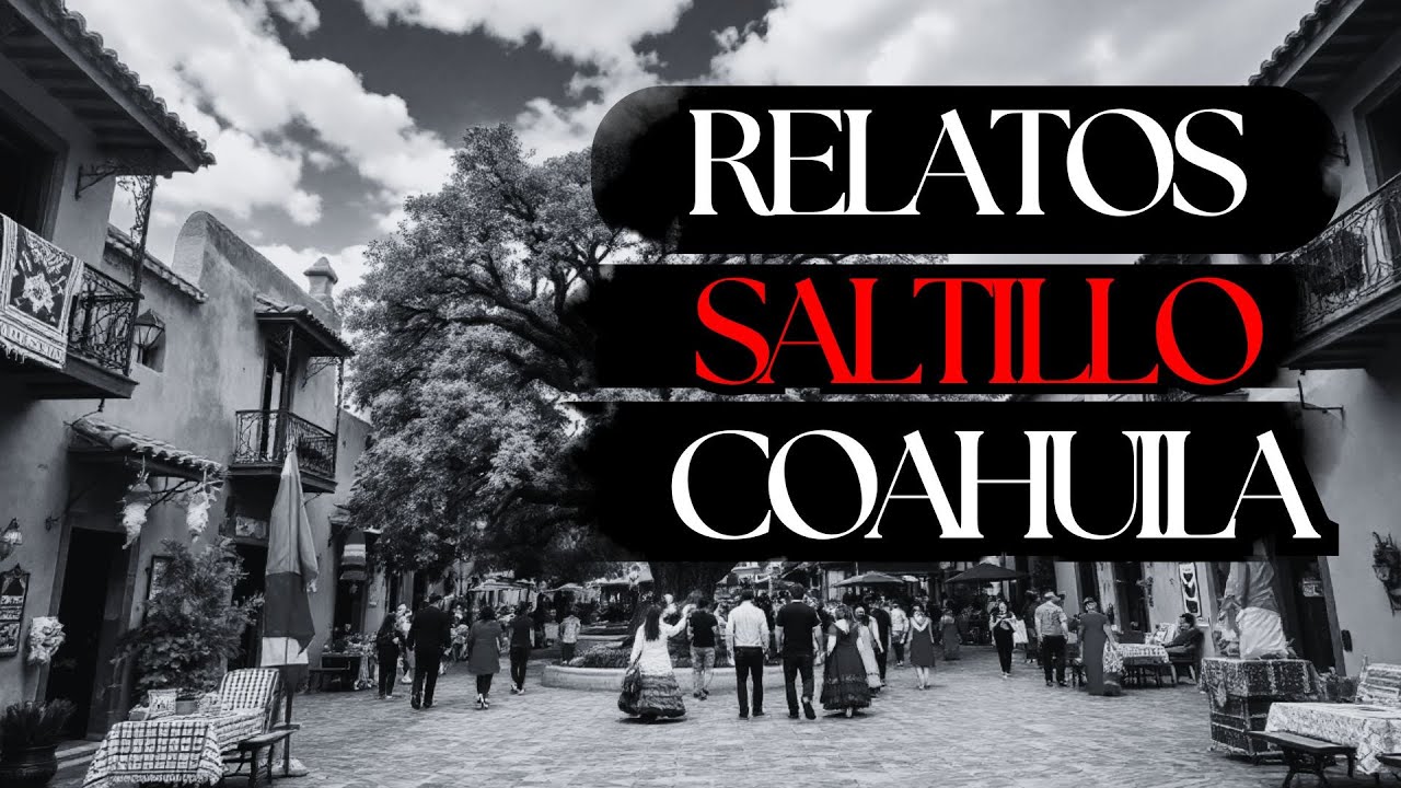 1 HORA DE HISTORIAS DE TERROR EN SALTILLO, COAHUILA.