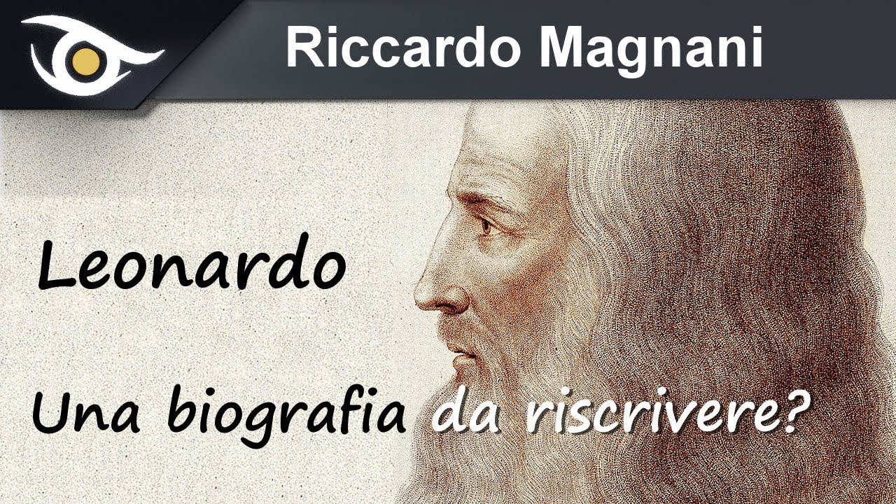 Riccardo Magnani: Leonardo, una biografia da riscrivere?